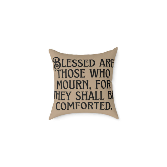 Blessed Are Those Who Mourn: Square Poly Canvas Pillow